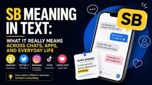 SB Meaning In Text: What It Really Means Across Chats, Apps, and Everyday Life