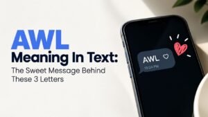 AWL Meaning In Text: The Sweet Message Behind These 3 Letters