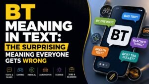 BT Meaning In Text: What BT Really Means In Chats, Slang, And Everyday Messages
