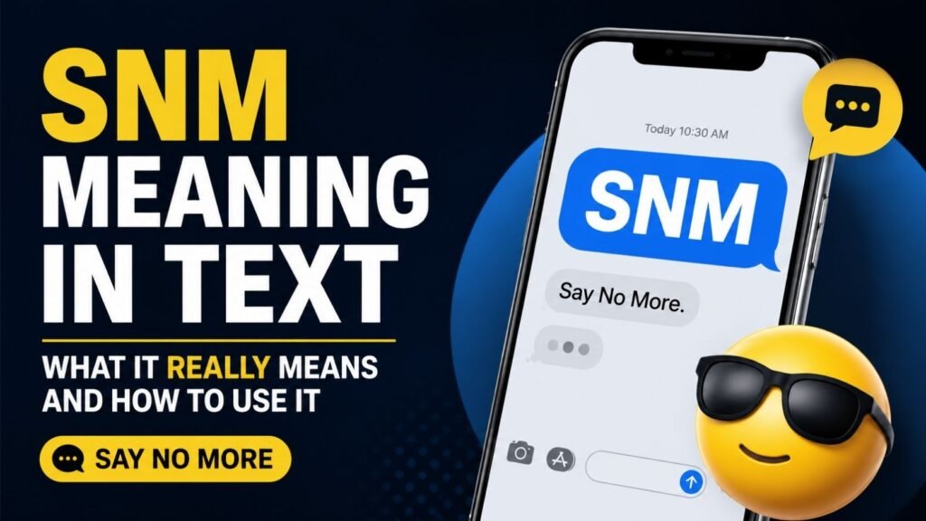 SNM Meaning In Text: What It Really Means And How To Use It